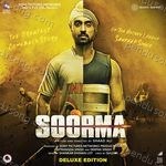 Soorma (Original Motion Picture Soundtrack [Deluxe Edition]) Album Download