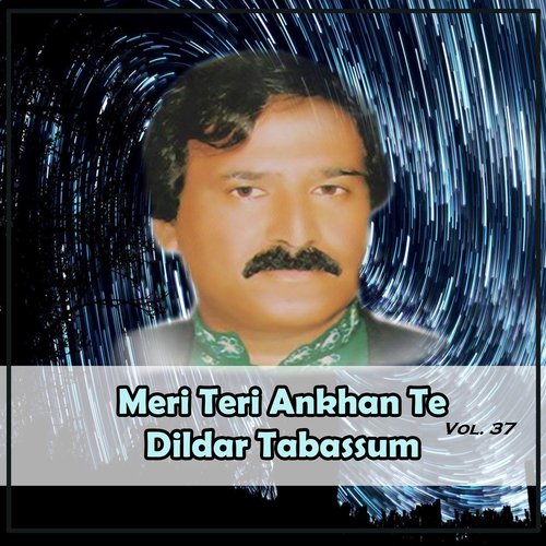 Meri Teri Ankhan Te, Vol. 37 Dildar Tabassum MP3 Download