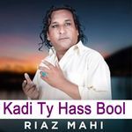 Kadi Ty Hass Bool - Riaz Mahi Song Download