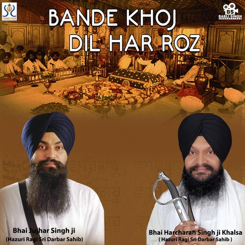 Bande Khoj Dil Har Roz Bhai Jujhar Singh MP3 Download