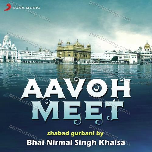 Aavoh Meet Bhai Nirmal Singh Khalsa MP3 Download