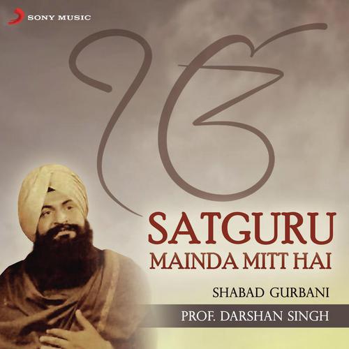 Satguru Mainda Mitt Hai Prof. Darshan Singh MP3 Download