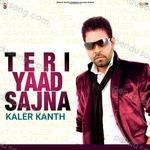 Teri Yaad Sajna - Kaler Kanth Song Download