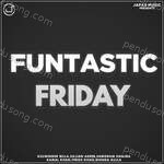 Funtastic Friday - Bhinda Aujla Song Download