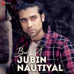 Best Of Jubin Nautiyal Album Download