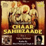 The Legend Of Chaar Sahibzaade Vol 2 - Saka Sirhind - Bhai Pinderpal Singh Ji Song Download