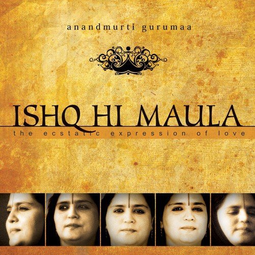 Ishq Hi Maula Anandmurti Gurumaa MP3 Download