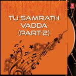 Tu Samrath Vadda Part 2 Album Download