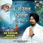 So Satguru Pyara Mere Naal Hai - Bhai Ravinder Singh Ji Song Download