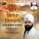 Kar Kirpa Kirpal - Bhai Harwinder Singh Ji Song Download
