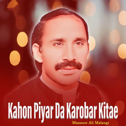 Kahon Piyar Da Karobar Kitae Mansoor Ali Malangi MP3 Download
