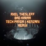 Bad Karma (Tech Panda & Kenzani Remix) - Axel Thesleff Song Download