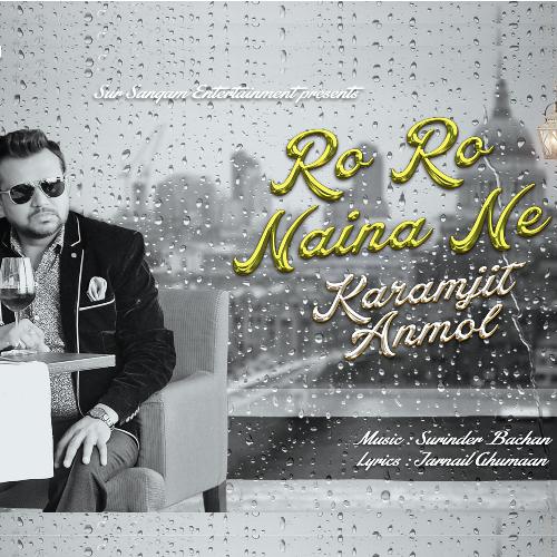 Ro Ro Naina Ne Karamjit Anmol MP3 Download