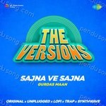 Sajna Ve Sajna - The Versions - Gurdas Maan Song Download