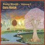 Raag Maajh, Vol. 2 (Guru Nanak) - Oneness In Diversity Song Download
