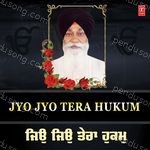 Jyo Jyo Tera Hukum - Bhai Maninder Singh (Sri Nagar Wale) Song Download