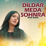 Dildar Meda Sohnra - Riaz Mahi Song Download