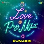 Love Pro Max - Punjabi Album Download