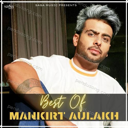 Best of Mankirt Aulakh Mankirt Aulakh MP3 Download
