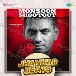 Monsoon Shootout Jhankar Beats Album Download