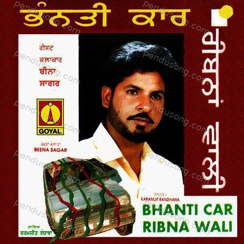 Bhanti Car Ribna Wali Karmjeet Randhawa MP3 Download