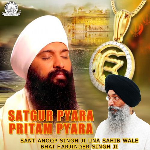 Satgur Pyara Pritam Pyara Sant Anoop Singh Ji Una Sahib Wale MP3 Download