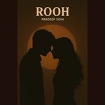 Rooh - Pardeep Sohi Song Download