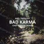 Bad Karma (Chet Porter Remix) - Axel Thesleff Song Download