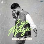 Eye Magic (Slowed and Reverbed) Album Download