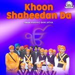 Khoon Shaheedan Da - Anahad Bani Jatha Song Download
