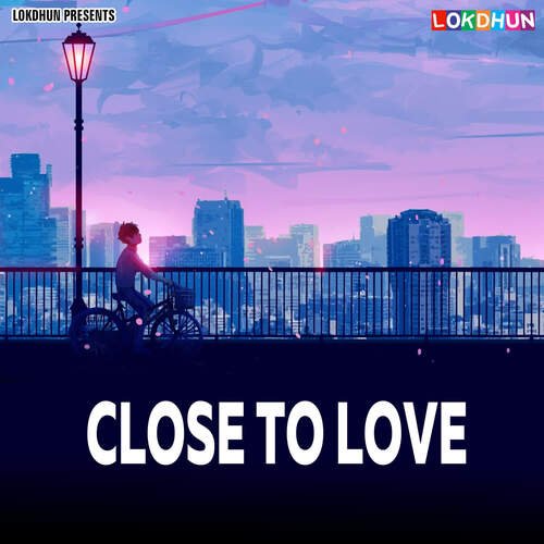 Close To Love Baag Ali MP3 Download