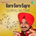 Gore Gore Gajre Gurpal Mutiar Album Download