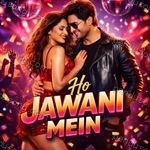 Ho Jawani Mein Album Download