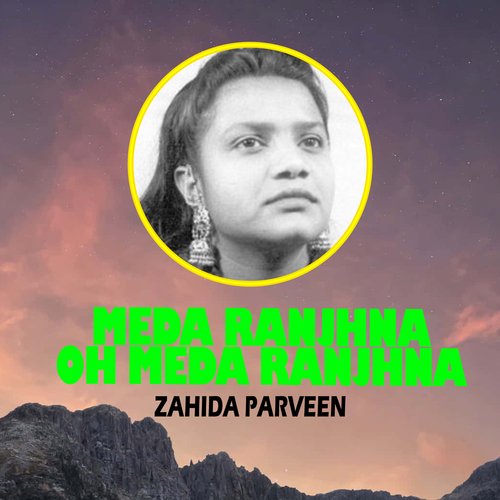 Meda Ranjhna Oh Meda Ranjhna Zahida Parveen MP3 Download