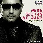 Mere Geetan Di Rani - Raj Brar Song Download