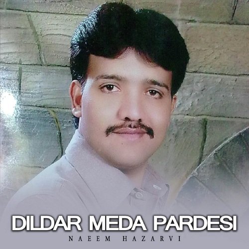 Dildar Meda Pardesi Naeem Hazarvi MP3 Download