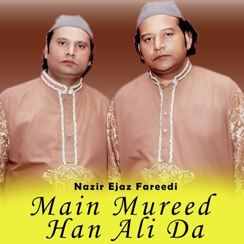 Main Mureed Han Ali Da Nazir Ejaz Fareedi MP3 Download