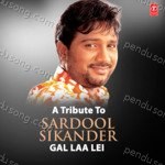 A Tribute To Sardool Sikander (Gal Laa Lei) MP3 Download