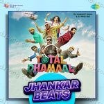 Total Dhamaal - Jhankar Beats Album Download