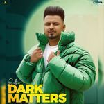 Dark Matters - Sultan Singh Song Download