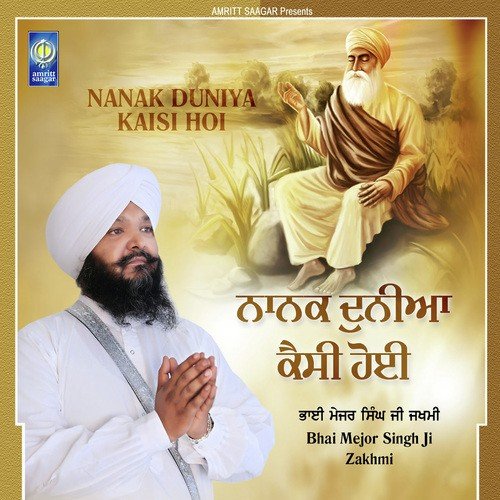 Nanak Duniya Kaisi Hoi Bhai Mejor Singh Ji Zakhmi MP3 Download