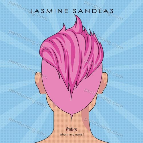 What's in a Name? Jasmine Sandlas MP3 Download