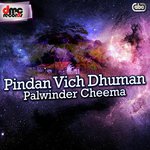 Pindan Vich Dhuman - Palwinder Cheema Song Download