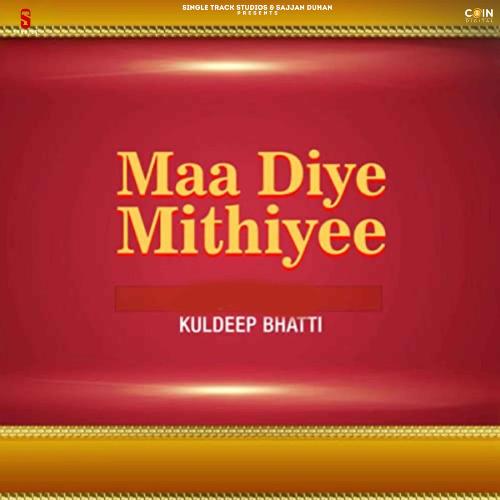 Maa Diye Mithiyee Kuldeep Bhatti MP3 Download