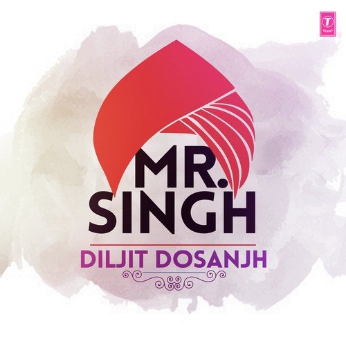 Mr. Singh - Diljit Dosanjh Diljit Dosanjh MP3 Download