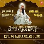 Prakash Purab Dhan Sri Guru Arjan Dev Ji - Kuljag Jahaj Arjan Guru - Bhai Harbans Singh Ji (Jagadhari Wale) Song Download
