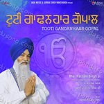 Tooti Gandanhaar Gopal - Bhai Harnam Singh Ji (Hazoori Ragi Sri Darbar Sahib) Sri Amritsar Sahib Song Download