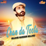 Chan Da Toota - Mujahid Mansoor Malangi Song Download