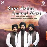 Suni Ardas Swami Mere - Bhai Gurjeet Singh Ji Song Download