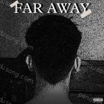 FAR AWAY - Batty Song Download
